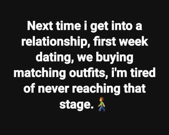 Next time i get into a relationship first week dating we buying matching outfits