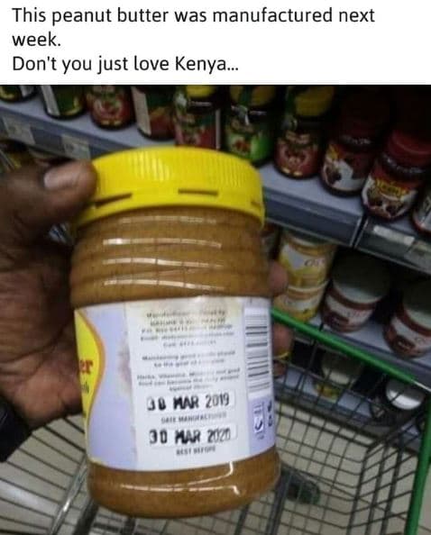 This peanut butter was manufactured next week. don't you just love kenya_ j8 mr