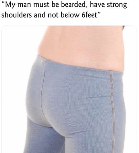 'my man must be bearded, have strong shoulders and not below 6feet'