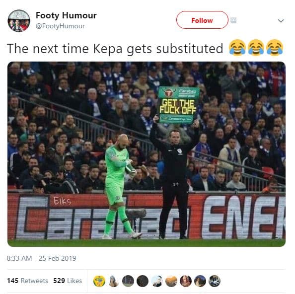 Footy humour footyhumour follow the next time kepa gets substituted fekbf eiks e