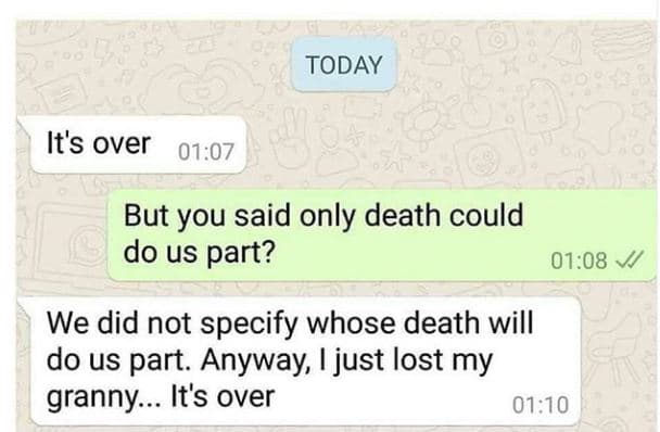 Today it's over 01.07 but you said only death could do us part? 0108 v we did no