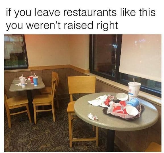 If you leave restaurants like this you weren't raised right