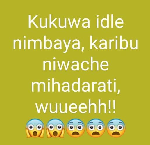 Kukuwa idle nimbaya karibu niwache mihadarati, wuueehh