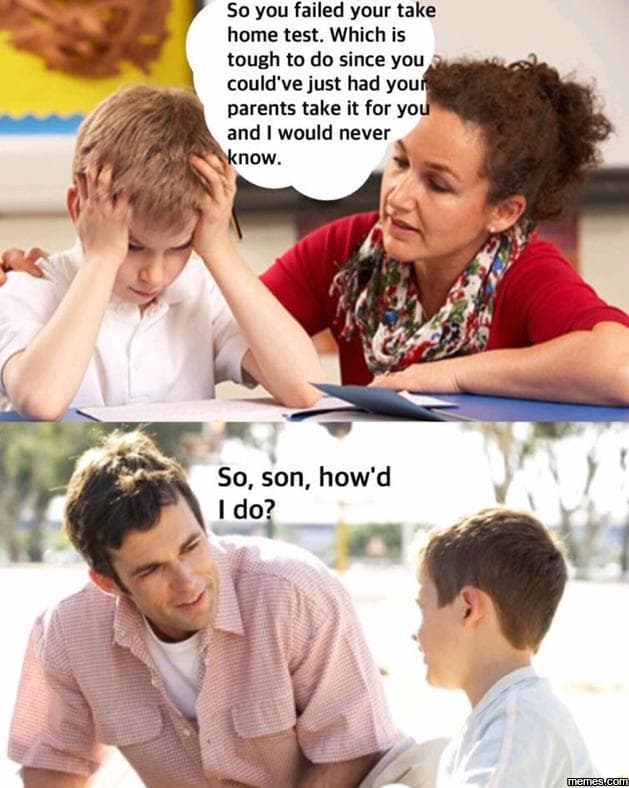 S0 you failed your take home test. which is tough to do since you could've just