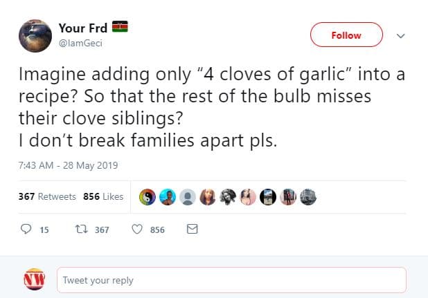 Your frd lamgeci follow imagine adding only '4 cloves of garlic into a recipe? s