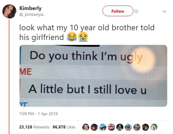 Kimberly _kimberlyia follow look what my 10 year old brother told his girlfriend