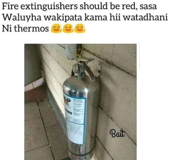 Fire extinguishers should be red, sasa waluyha wakipata kama hii watadhani ni th