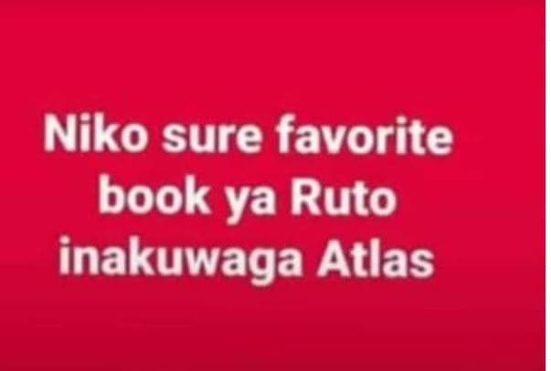 Niko sure favorite book ya ruto inakuwaga atlas