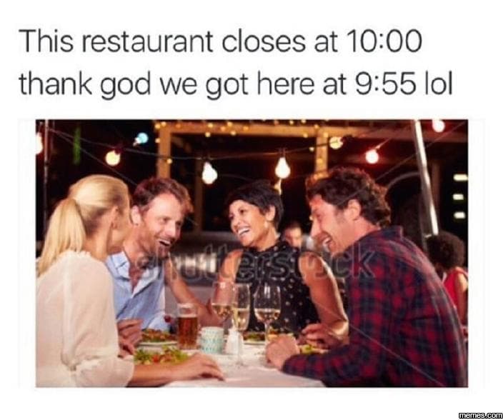This restaurant closes at 1000 thank god we got here at 9.55 lol meescom