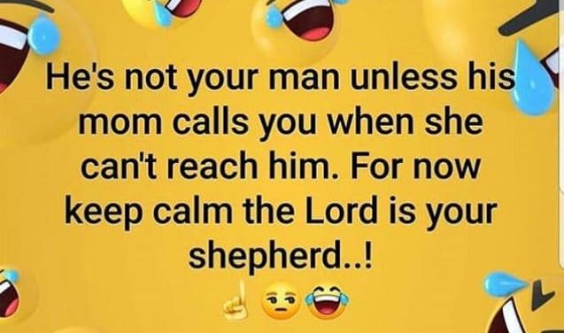 He's not your man unless his mom calls you when she can't reach him. for now kee