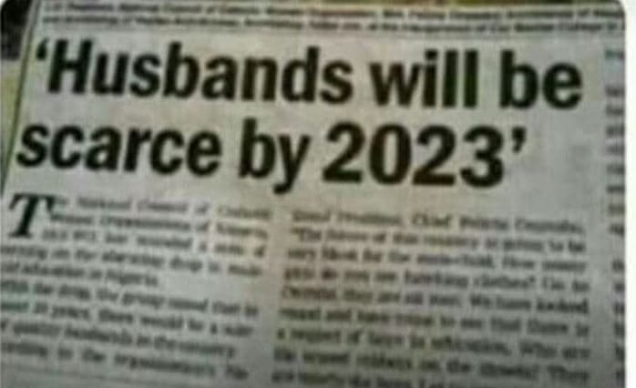 Husbands will be iscarce by ' 7