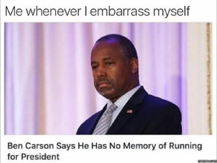 Me whenever embarrass myself ben carson says he has no memory of running for pre