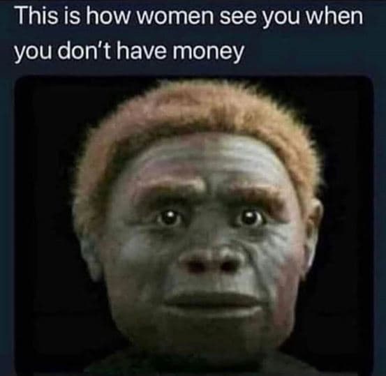 This is how women see you when you don't have money
