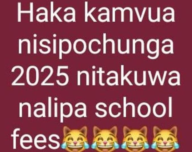 Haka kamvua nisipochunga nitakuwa nalipa school fees