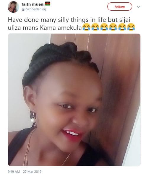 Faith mueni eschneiderirg follow have done many silly things in life but sijai u