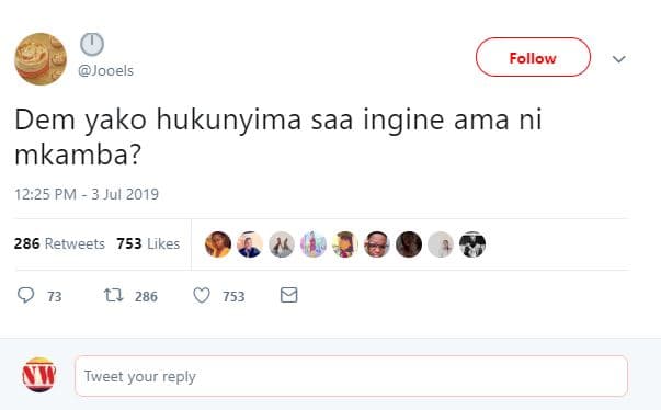 Follow jooels dem yako hukunyima saa ingine ama ni mkamba? 12.25 pm 3 jul 286 re