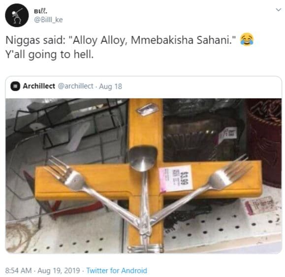 Bge. billl_ke niggas said 'alloy alloy mmebakisha sahani y'all going to hell. ar