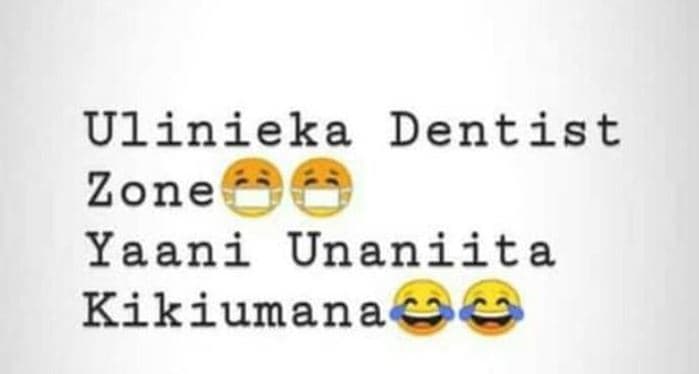 Ulinieka dentist zone yaani unaniita kikiumana