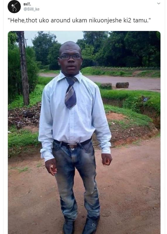 Bl. billl_ke 'hehe thot uko around ukam nikuonjeshe ki2 tamu.