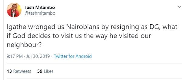 Tash mitambo tashmitambo igathe wronged us nairobians by resigning as dg, what i
