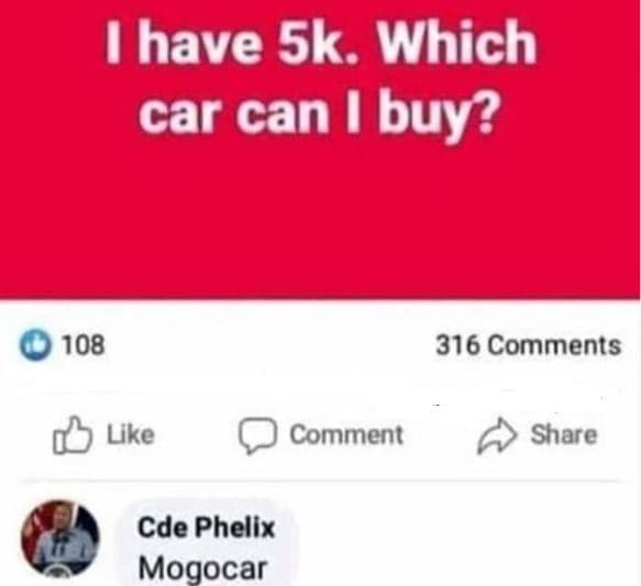 1 have 5k. which car can buy? 108 316 comments uke comment share cde phelix mogo
