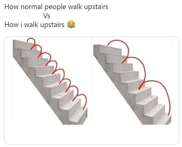How normal people walk upstairs vs how walk upstairs