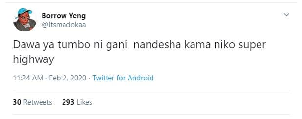 Borrow yeng itsmadokaa dawa ya tumbo ni gani nandesha kama niko super highway 11