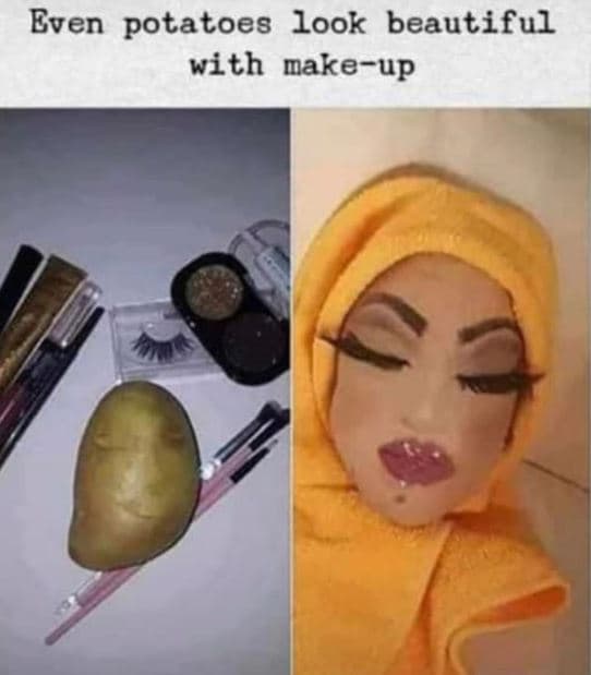 Even potatoes look beautiful with makeup