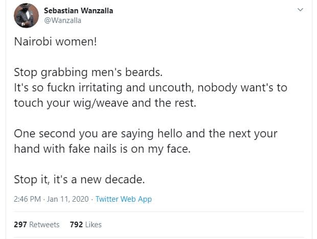 Sebastian wanzalla wanzalla nairobi women! stop grabbing men's beards. it's so f