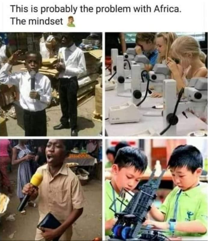 This is probably the problem with africa. the mindset