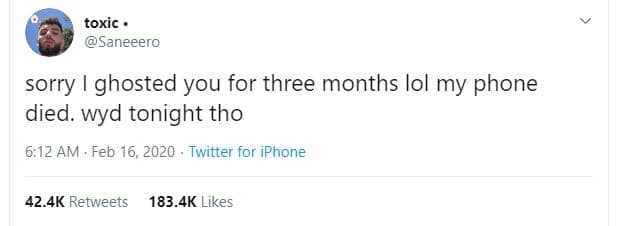 Toxic saneeero sorry ghosted you for three months lol my phone died. wyd tonight