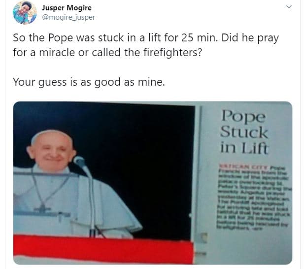Jusper mogire mogıre_jusper so the pope was stuck in a lift for 25 min. did he p