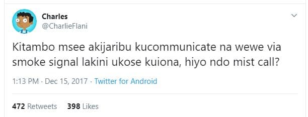 Charles charlieflani kitambo msee akijaribu kucommunicate na wewe via smoke sign