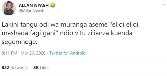 Allan nyash allannyash lakini tangu odi wa muranga aseme elloi elloi mashada fag