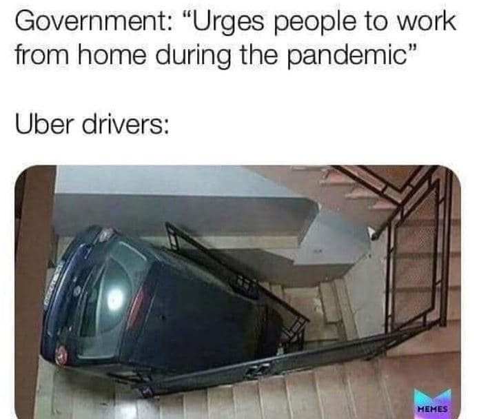 Government urges people to work from home during the pandemic uber drivers hehes