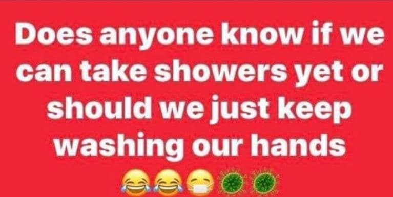 Does anyone know if we can take showers yet or should we just keep washing our h