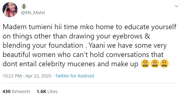 Ms_matei madem tumieni hii time mko home to educate yourself on things other tha