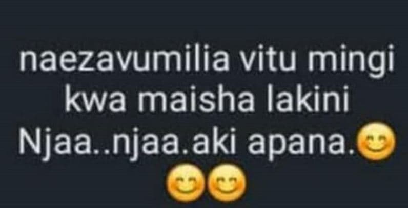 Naezavumilia vitu mingi kwa maisha lakini njaa njaa aki apana