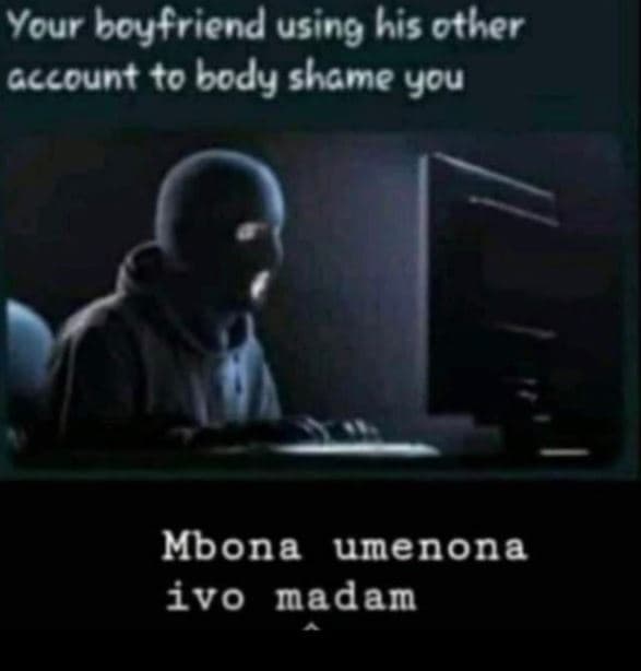 Your boyfriend using bis other gccount o body shame you mbona umenona ivo madam