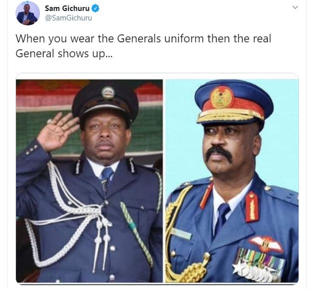 Sam gichuru samgichuru when you wear the generals uniform then the real general