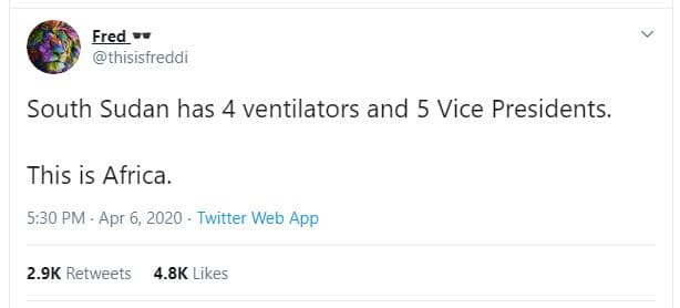 Fred thisisfreddi south sudan has 4 ventilators and 5 vice presidents. this is a