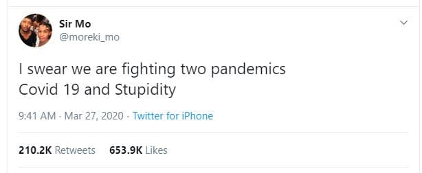 Sir mo moreki_mo swear we are fighting two pandemics covid 19 and stupidity 9.41