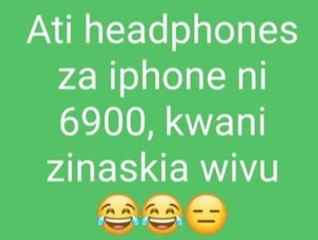 Ati headphones za iphone ni , kwani zinaskia wivu