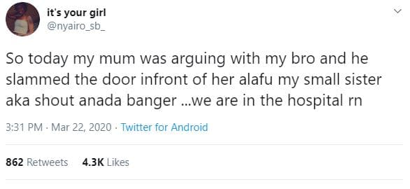 Its your girl nyairo_sb so today my mum was arguing with my bro and he slammed t