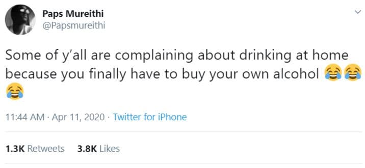 Paps mureithi papsmureithi some of yall are complaining about drinking at home b