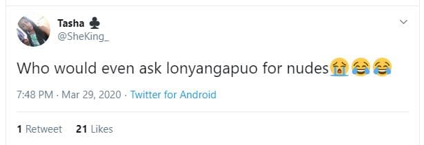 Tasha sheking_ who would even ask lonyangapuo for nudes íà2 7,48 pm mar 29 twitt