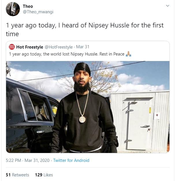 Theo theo_mwangi year ago today, heard of nipsey hussle for the first time hot f