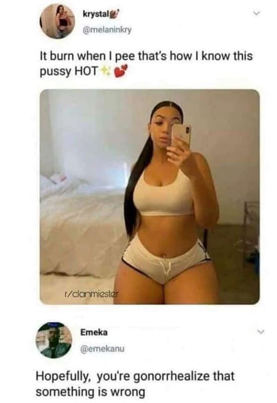 Krystal melaninkry it burn when pee thats how know this pussy hot vclanmicsler e
