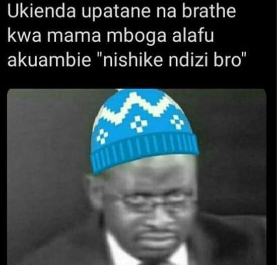 Ukienda upatane na brathe kwa mama mboga alafu akuambie nishike ndizi bro'