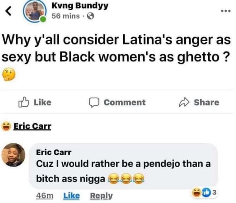 Kvng bundyy 56 mins 00 why y'all consider latina's anger as sexy but black women